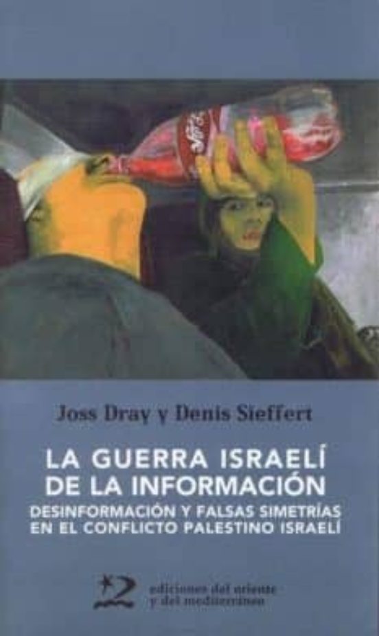 La Guerra Israeli De La Informacion: Desinformacion Y Falsas Sime Tria