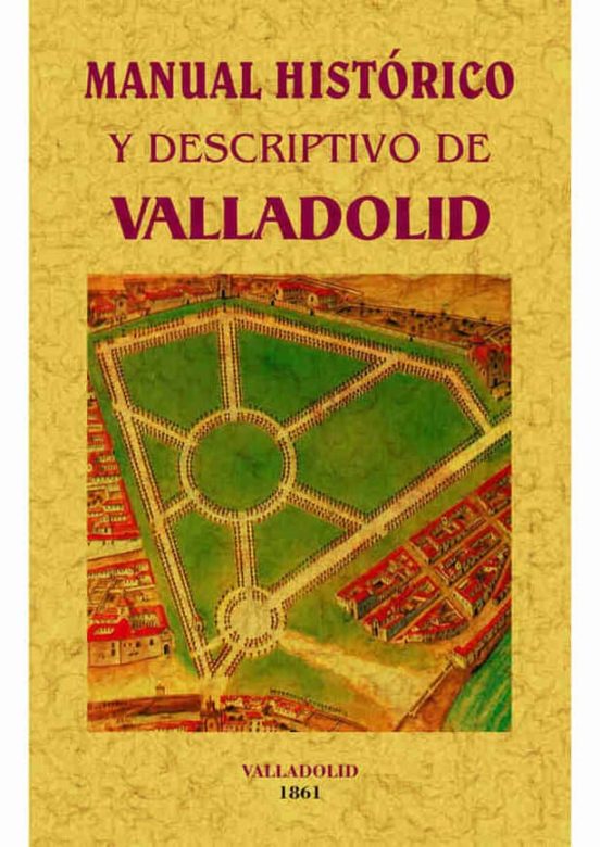 Manual Historico Y Descriptivo De Valladolid