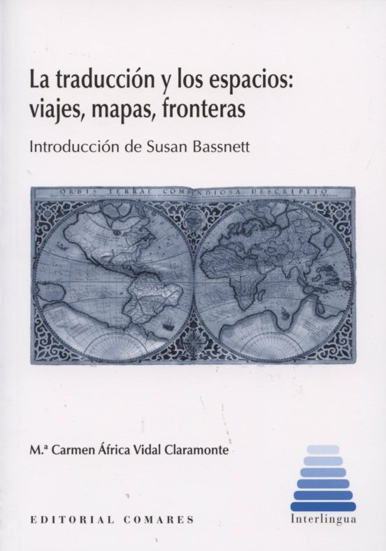 La Traduccion Y Los Espacios: Viajes Mapas Fronteras