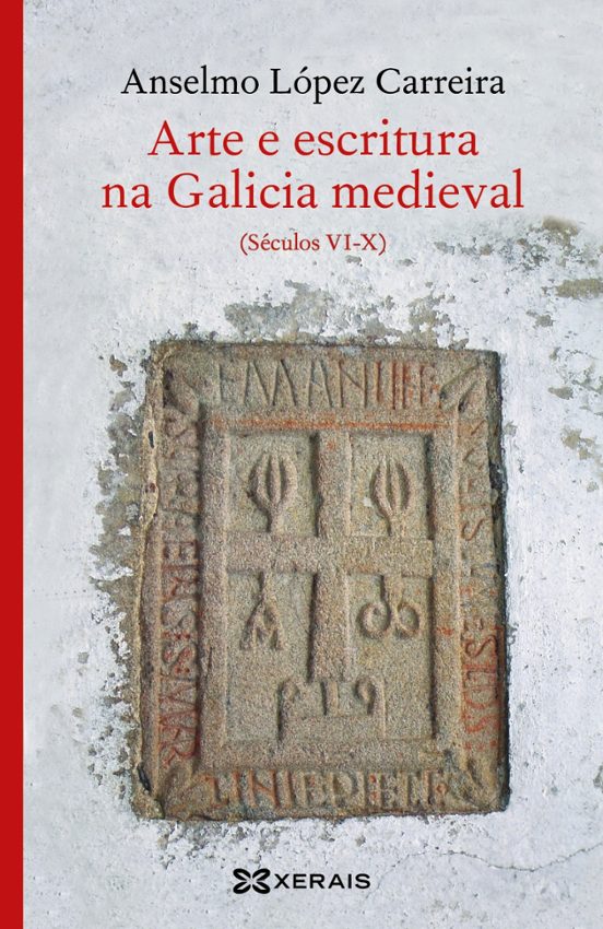 Arte E Escritura Na Galicia Medieval: Seculos Vi-x