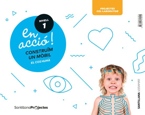 ¡en Acció! Nivell 1 Construim Un Mobil. El Cos Huma 3 Años Educa Cion
