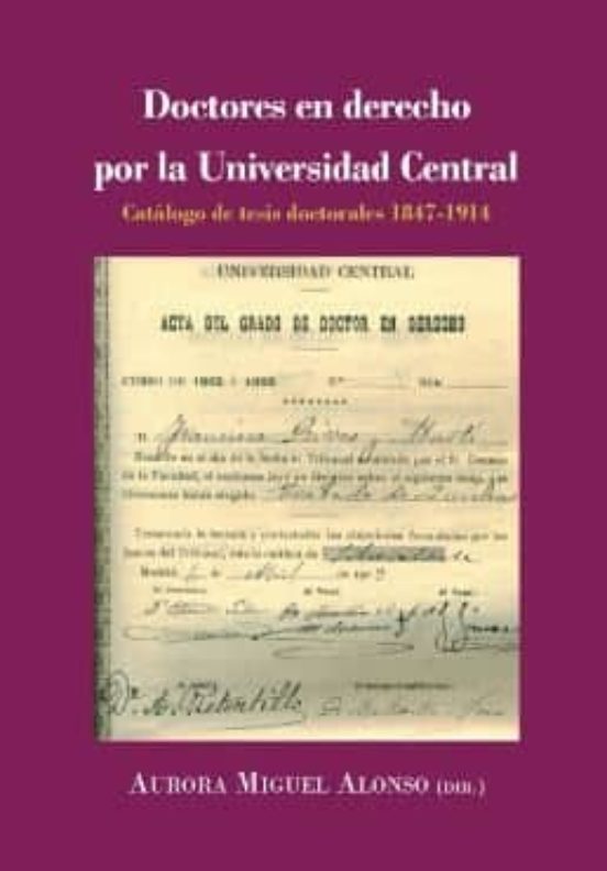 Doctores En Derecho Por La Universidad Central: Catalogo De Tesis Doct