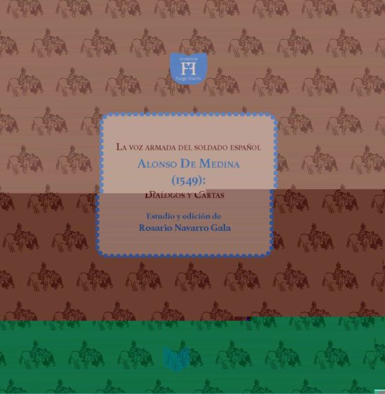 La Voz Armada Del Soldado Español Alonso De Medina Diálogos Y C