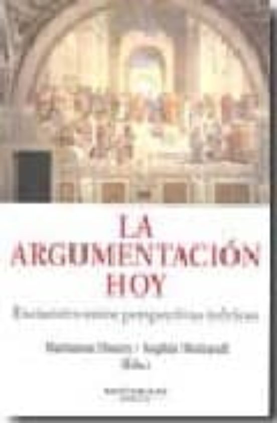 La Argumentacion Hoy: Encuentro Entre Perspectivas Teoricas