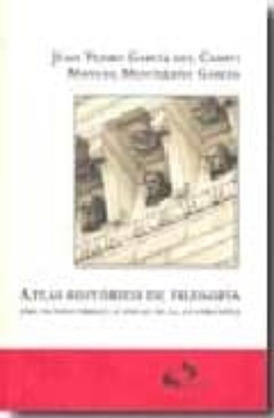 Atlas Historico de Filosofia: Del Mundo Griego al Inicio de la Il Ustr