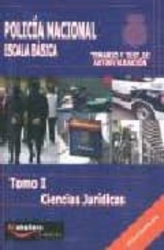 Policia Nacional Escala Basica: Tomo I: Ciencias Juridicas