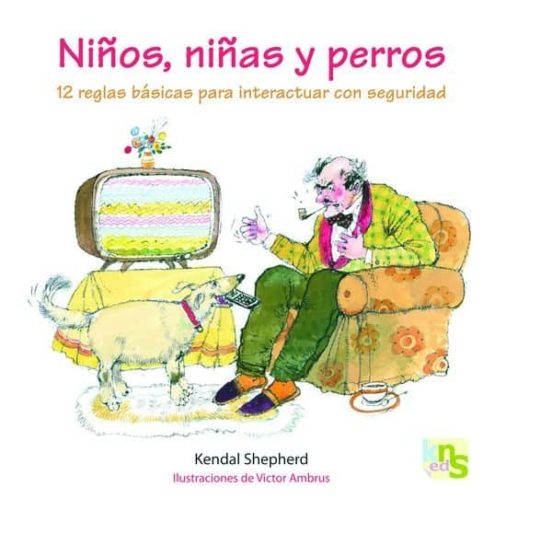 Niños Niñas Y Perros: 12 Reglas Basicas Para Interactuar Con Seg Urida