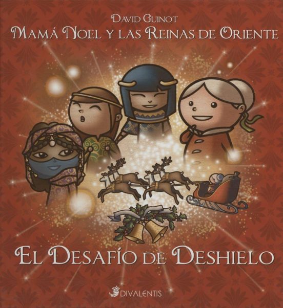 Mama Noel Y Las Reinas De Oriente: El Desafio Del Deshielo