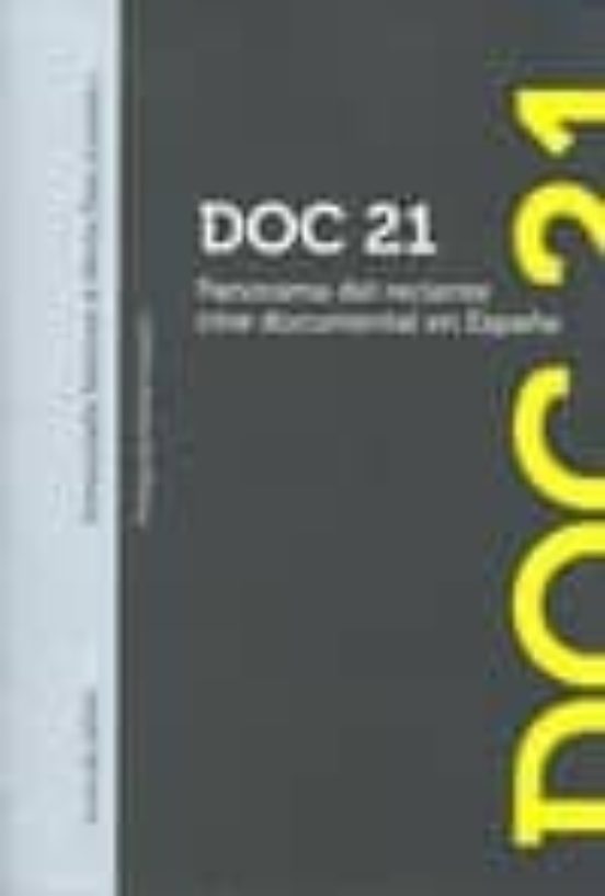 Doc Xxi: Panorama Del Reciente Cine Documental En España