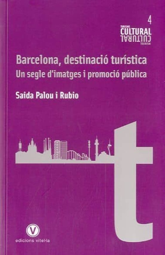 Barcelona Destinacio Turistica: Un Segle D Imatges i Promocio Pu Blica
