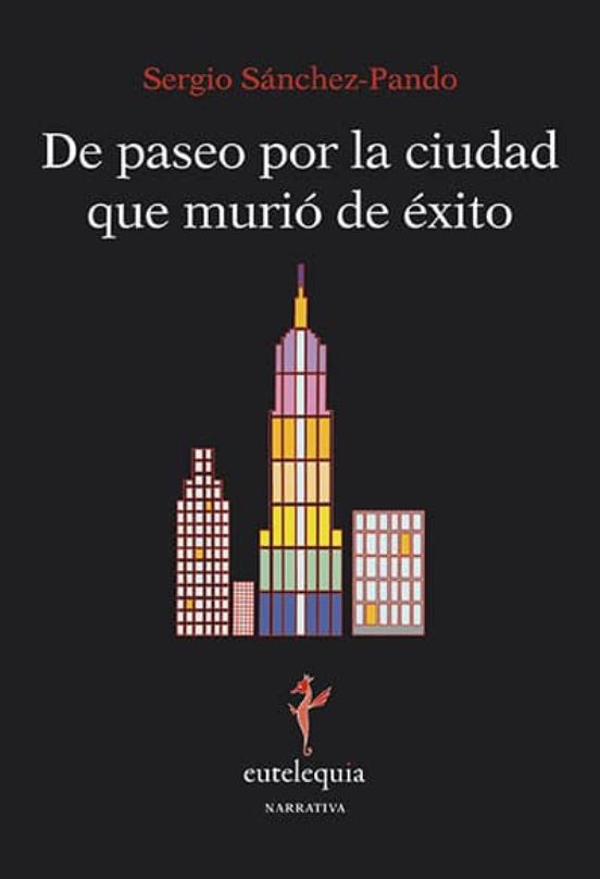 De Paseo Por La Ciudad Que Murió De Éxito