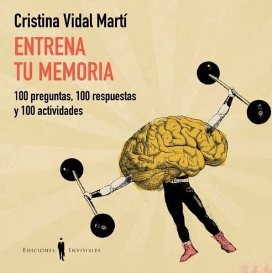 Entrena Tu Memoria: 100 Preguntas 100 Respuestas Y 100 Actividades