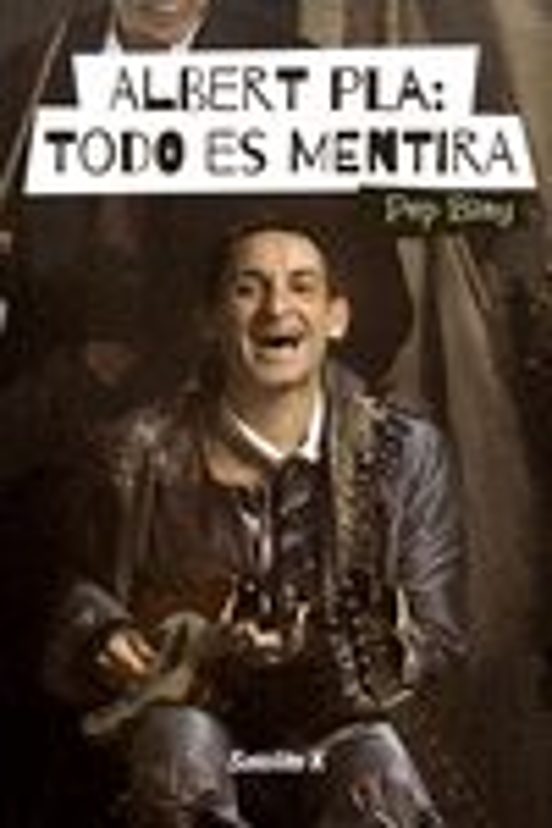 Albert Pla: Todo Es Mentira