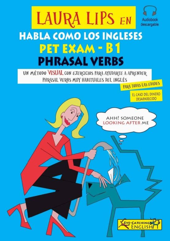 Laura Lips En Habla Como Los Ingleses Pet Exam Phrasal Verbs B1. El Ca