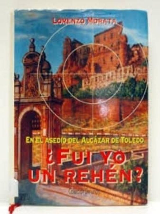 En El Asedio Del Alcazar De Toledo ¿fui Yo Un Rehen?