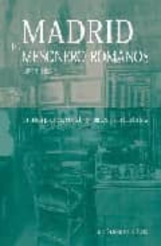 Madrid De Mesoneros Romanos 1803-1882: Cronica Politica Social Romanti