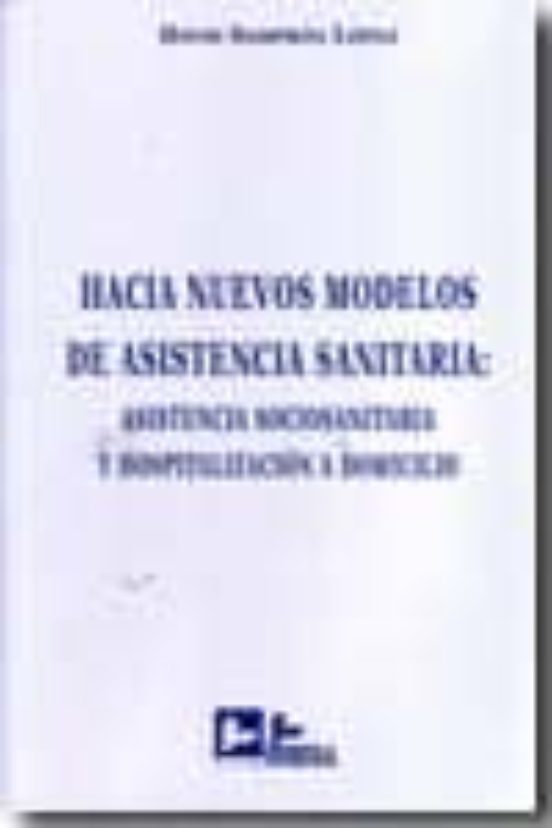 Hacia Nuevos Modelos De Asistencia Sanitaria: Asistencia Sociosan Itar