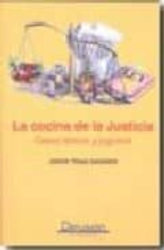 La Cocina De La Justicia: Casos Tipicos Y Jugosos