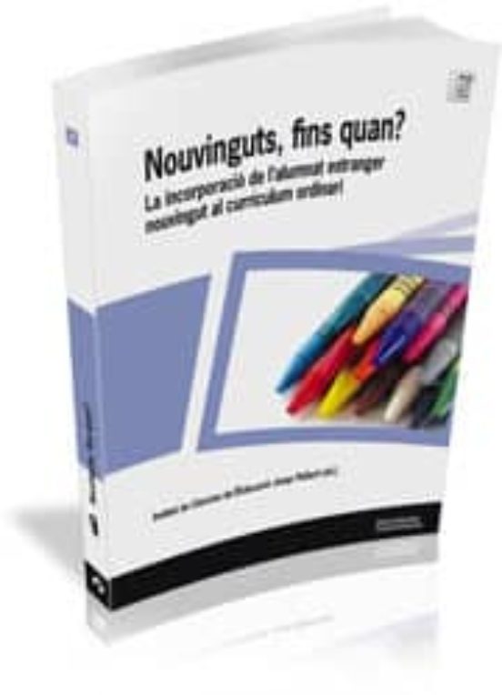 Nouvinguts Fins Quan?: La Incorporacio De L Alumnat Estranger No Uving