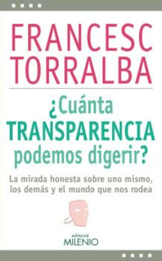 ¿cuanta Transparencia Podemos Digerir?: La Mirada Honesta Sobre Uno Mi
