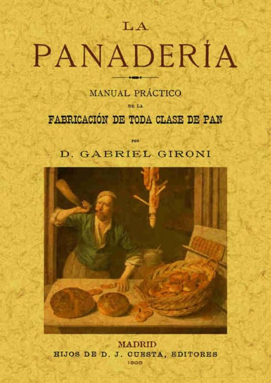 La Panaderia. Manual Practico De La Fabricacion De Toda Clase De Pan