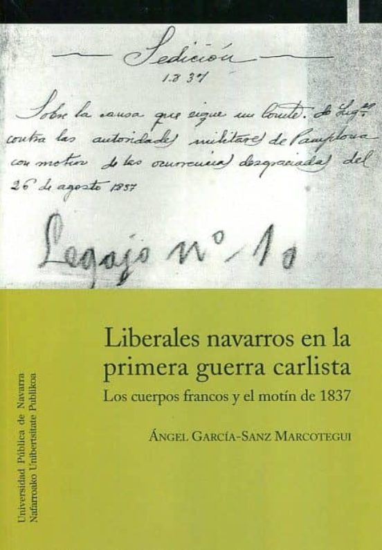 Liberales Navarros En La Primera Guerra Carlista: Los Cuerpos Francos