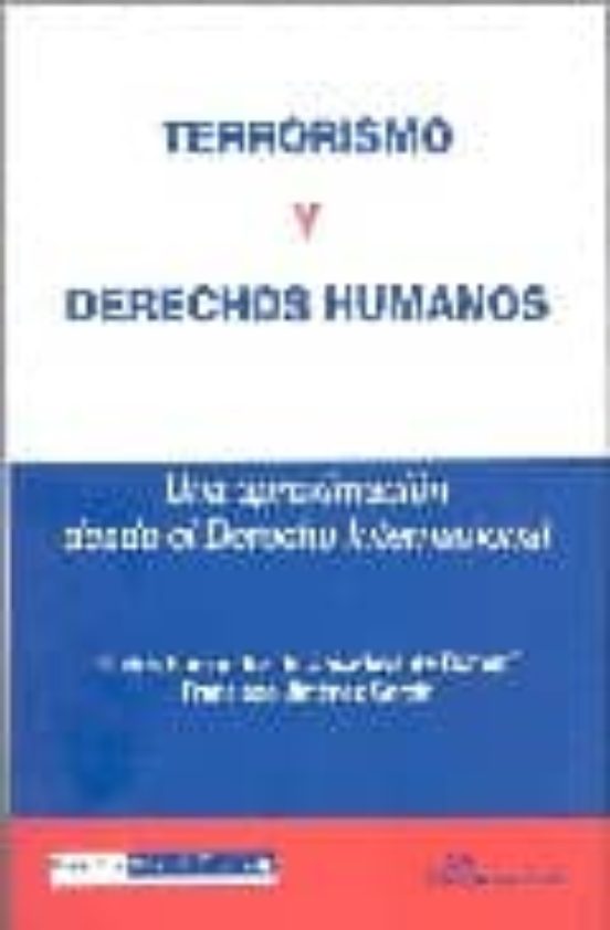 Terrorismo Y Derechos Humanos: Una Aproximacion Desde El Derecho Inter