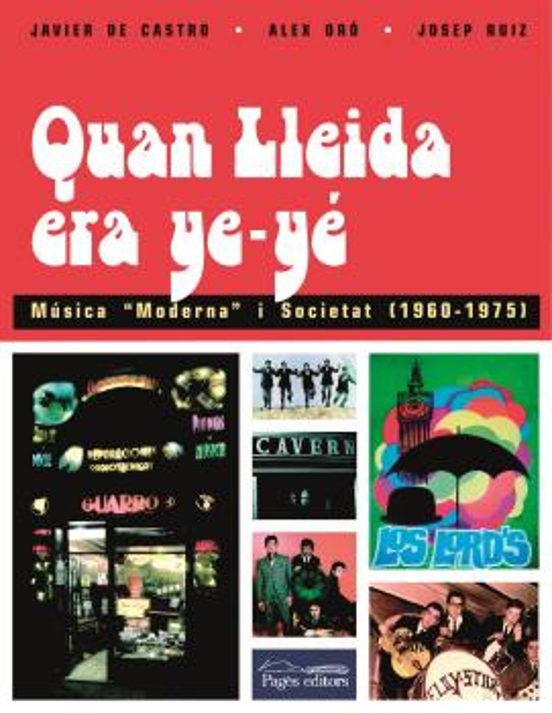 Quan Lleida Era Ye-ye. Musica Moderna I Societat