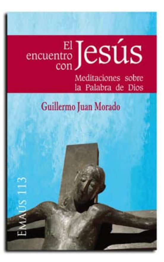 El Encuentro Con Jesus: Meditaciones Sobre La Palabra De Dios