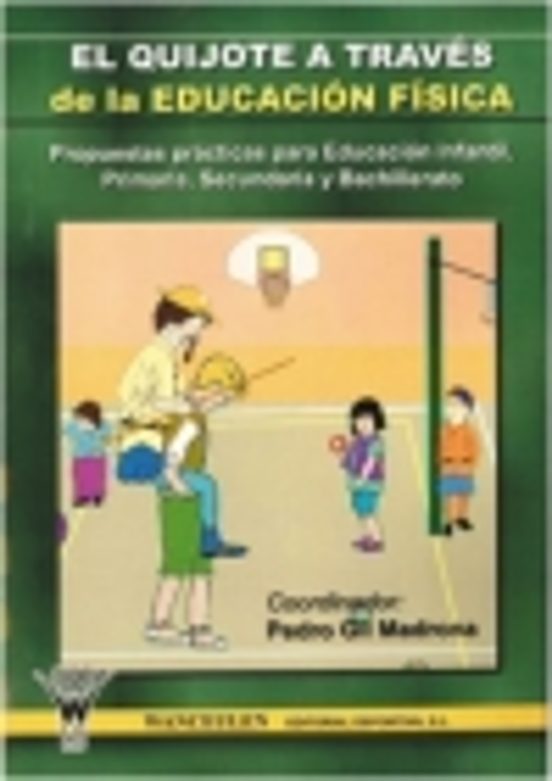 El Quijote A Traves De La Educacion Fisica. Propuestas Practicas Para