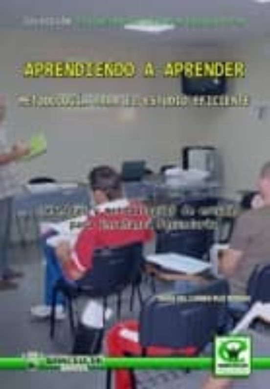 Aprendiendo A Aprender: Metodologia Para El Estudio Eficiente