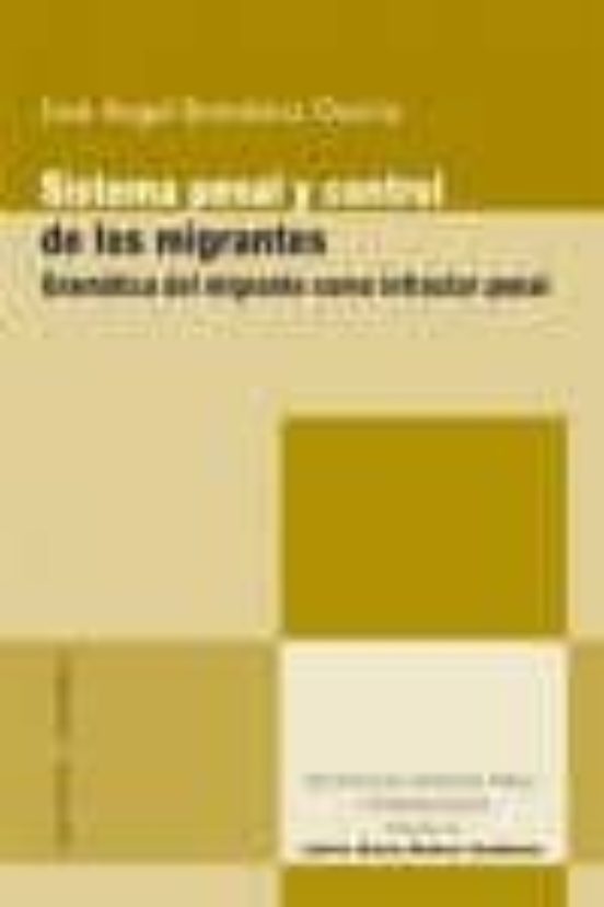 Sistema Penal Y Control De Los Migrantes: Gramatica Del Migrante Como