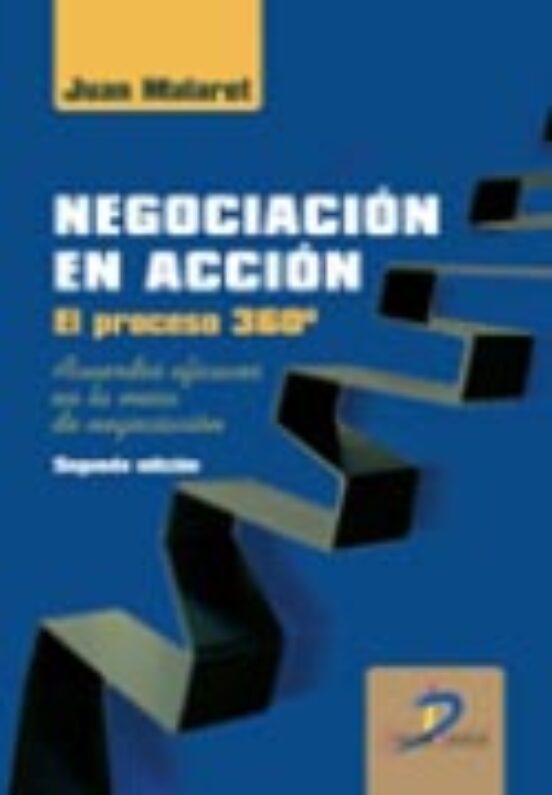 Negociacion en Accion: Proceso 360º.ACUERDOS Eficaces en la Mesa de Ne