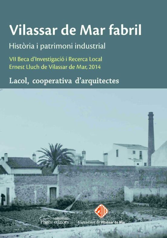 Vilassar De Mar Fabril: Historia I Patrimoni Industrial