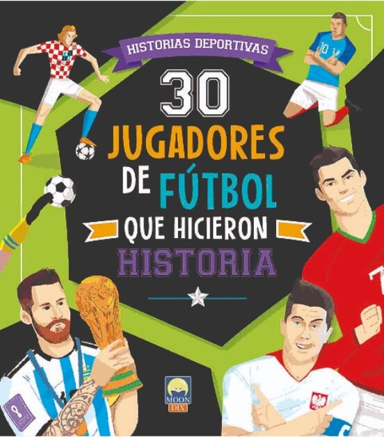 30 Jugadores De Futbol Que Hicieron Historia. Historias Deportivas