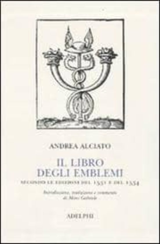 Il Libro Degli Emblemi Secondo le Edizioni del 1531 e del 1534