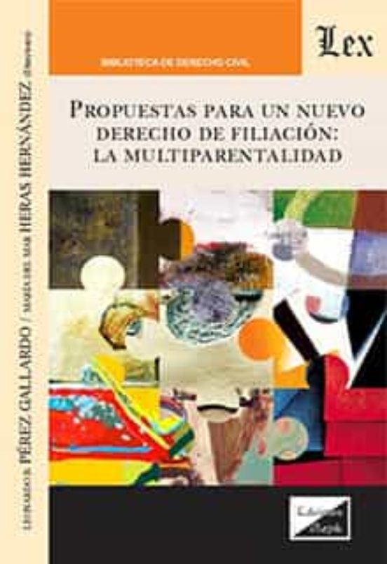 Propuestas para un Nuevo Derecho de Filiacion: La Multparentañidad