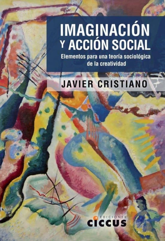 Imaginacion Y Accion Social: Elementos Para Una Teoria Sociologica De