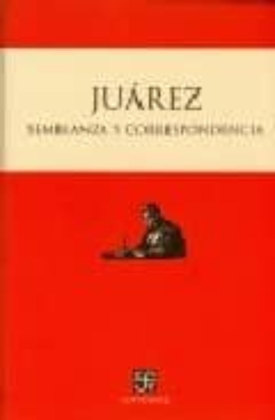 Juarez: Semblanza Y Correspondencia