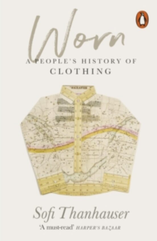 Worn : A People S History Of Clothing