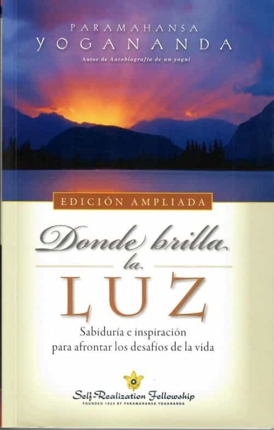 Donde Brilla La Luz : Sabiduria E Inspiracion Para A