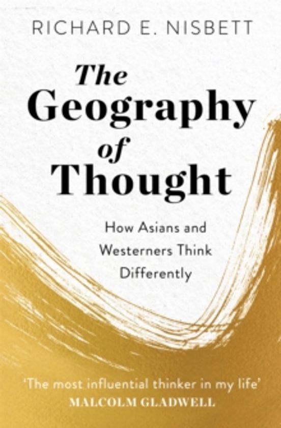 The Geography Of Thought: How Asians And Westerners Think Differently