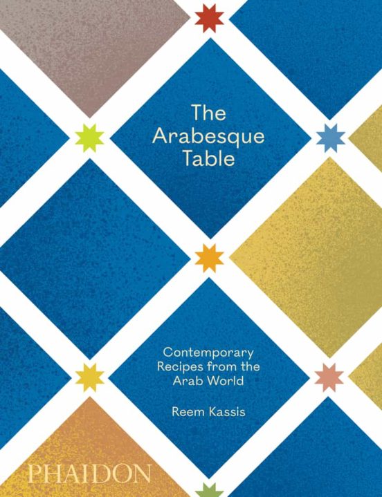 The Arabesque Table: Contemporary Recipes From The Arab World