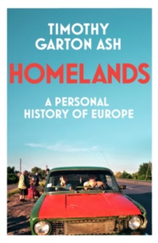 Homelands : A Personal History Of Europe