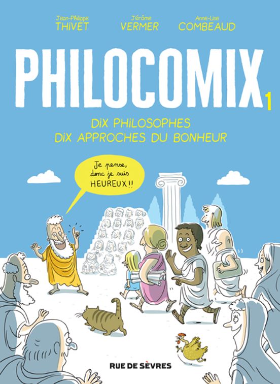 Philocomix. Vol. 1. Dix Philosophes Dix Approches Du Bonheur : Je Pens
