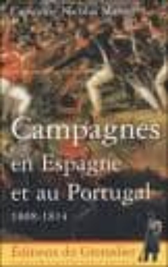 Campagnes en Espagne et Au Portugal 1808-1814