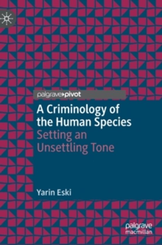 A Criminology Of The Human Species