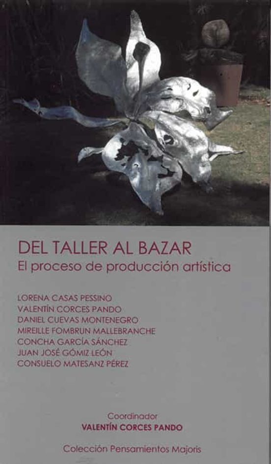 Del Taller Al Bazar: El Proceso De Produccion Artistica