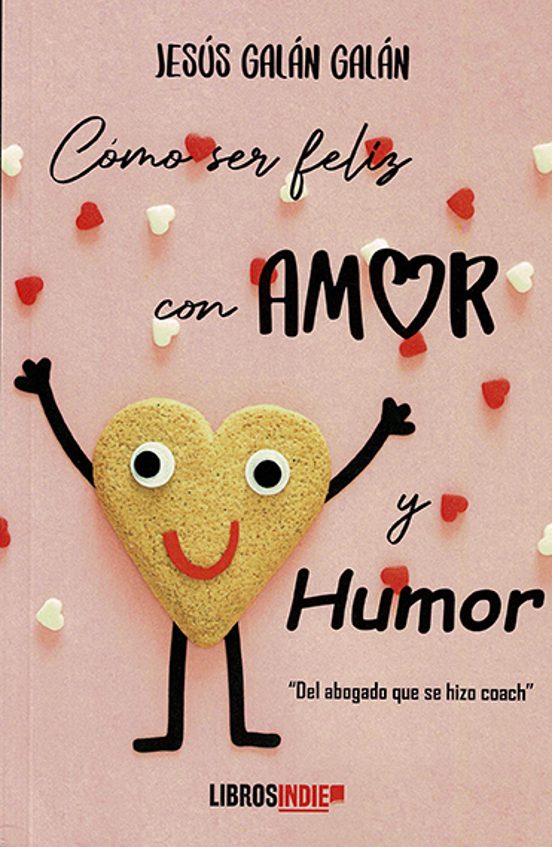 Cómo Ser Feliz Con Amor Y Humor