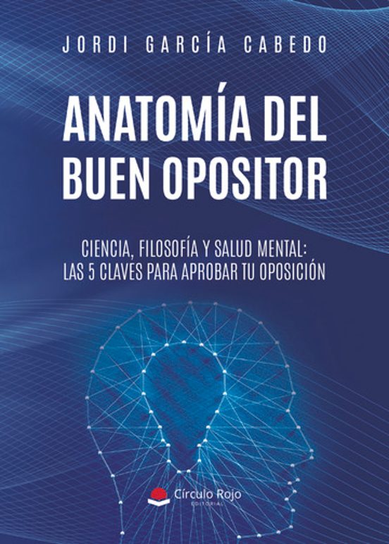 Anatomía Del Buen Opositor. Ciencia Filosofía Y Salud Mental: Las 5 Cl